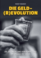 Geld(R)evolution: Die Entwicklung von Kompetenz im Umgang mit Geld 3347259750 Book Cover