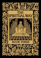 The Spiritual Way: Book Three 1640511083 Book Cover