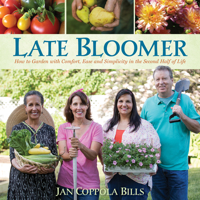 Late Bloomer: How to Garden with Comfort, Ease and Simplicity in the Second Half of Life 1943366055 Book Cover