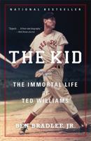 The Kid: The Immortal Life of Ted Williams 0316067415 Book Cover