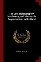 The law of bankruptcy, insolvency, and mercantile sequestration, in Scotland. 1016159293 Book Cover