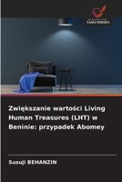 Zwiekszanie wartosci Living Human Treasures (LHT) w Beninie: przypadek Abomey 6209230105 Book Cover