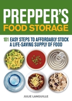 Prepper's Food Storage: 101 Easy Steps to Affordably Stock a Life-Saving Supply of Food 1612432662 Book Cover