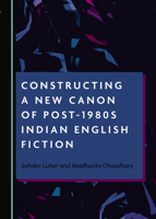 Constructing a New Canon of Post-1980s Indian English Fiction 1527550516 Book Cover