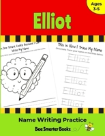 Elliot Name Writing Practice: Personalized Name Writing Activities for Pre-schoolers to Kindergartners 1657631877 Book Cover