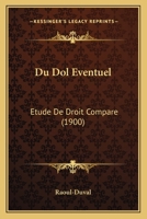 Du Dol Eventuel: Etude de Droit Compare (1900) 1149080191 Book Cover