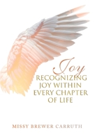 Joy: Recognizing Joy within Every Chapter of Life 1645590399 Book Cover