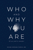 Who and Why You Are : All You Need to Remember 1733121811 Book Cover