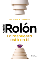 La Respuesta Está En Ti: del Dolor a la Verdad / The Answer Is Within You 6073931174 Book Cover