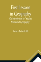 First Lessons in Geography: Or, Introduction to Youth's Manual of Geography 9355896603 Book Cover