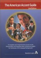 The American Accent Guide, Second Edition: A Complete and Comprehensive Course on the Pronunciation and Speaking Style of American English for Individuals of All Language Backgrounds / book and 8 CDs 0963413961 Book Cover
