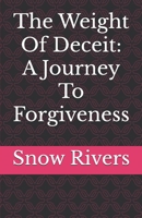 The Weight Of Deceit: A Journey To Forgiveness B0DST5RCP8 Book Cover