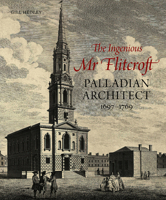 The Ingenious Mr Flitcroft: Palladian Architect 1697-1769 1848226500 Book Cover