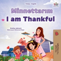 I am Thankful (Turkish English Bilingual Children's Book) (Turkish English Bilingual Collection) 1525977377 Book Cover