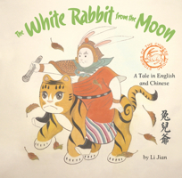 The White Rabbit from the Moon: A Tale in English and Chinese 193836886X Book Cover