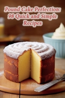 Pound Cake Perfection: 98 Quick and Simple Recipes B0CM31X3HH Book Cover
