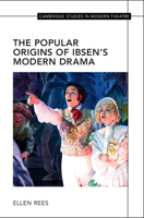 The Popular Origins of Ibsen's Modern Drama (Cambridge Studies in Modern Theatre) 1009851225 Book Cover