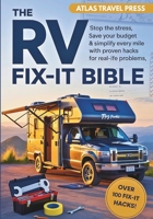 THE RV FIX-IT BIBLE: Stop the stress, save your budget & simplify every mile with proven hacks for real-life problems B0FH5GRKJZ Book Cover