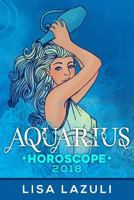 Aquarius Horoscope 2018 (Astrology Horoscopes 2018) (Volume 11) 1981511970 Book Cover