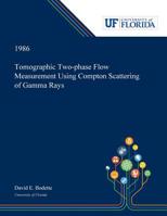 Tomographic Two-phase Flow Measurement Using Compton Scattering of Gamma Rays 0530006642 Book Cover