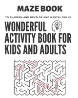 Maze Book: wonderful activity book for kids and adults to sharpen and develop and mental skills 1660185289 Book Cover