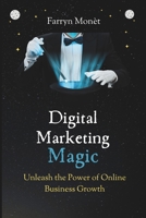 Digital Marketing Magic: Unleash the Power of Online Business Growth B0CRCWS64M Book Cover
