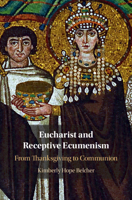 Eucharist and Receptive Ecumenism: From Thanksgiving to Communion 1108839568 Book Cover