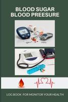 Blood Sugar Blood Pressure Log Book Monitor Your Health: For Diabetese and Hypertension - Monitor Blood Sugar and Blood Pressure levels - With Blood Glugose Chart and Blood Pressure Chart - Size 6"x9" 107380299X Book Cover