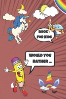 Would You Rather Book For Kids: Hillarious and Interactive questions, silly scenarios and challenging choices perfect for Kids that Whole Family Will Love! - For Girls and Boys- 6" by 9" - 100 pages. B08R6PFMBX Book Cover