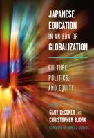 Japanese Education in an Era of Globalization: Culture, Politics, and Equity 0807754234 Book Cover