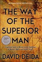 The Way Of The Superior Man: A Spiritual Guide to Mastering the Challenges of Woman, Work, and Sexual Desire 1622038320 Book Cover