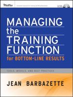 Managing the Training Function For Bottom Line Results: Tools, Models and Best Practices (Essential Tools Resource) 0787982431 Book Cover