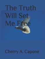 The Truth Will Set Me Free 1089597185 Book Cover