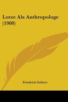 Lotze ALS Anthropologe - Primary Source Edition 110424537X Book Cover