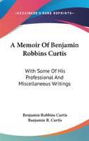 A Memoir of Benjamin Robbins Curtis 0548493812 Book Cover