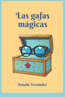 Las gafas mágicas: Una maravillosa aventura escrita para niños de 5 a 10 años (Spanish Edition) B0CSB7N95X Book Cover