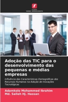 Adoção das TIC para o desenvolvimento das pequenas e médias empresas: Influência das Características Demográficas dos Recursos Humanos na Adoção de Inovações Tecnológicas (Portuguese Edition) 620757074X Book Cover