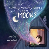 Mommy, Mommy, Where Is The Moon? 9811845212 Book Cover