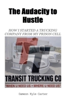 The Audacity to Hustle: How I started a trucking company from my prison cell 9655785319 Book Cover