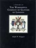 A History of the Worshipful Company of Glovers of London 1860771238 Book Cover
