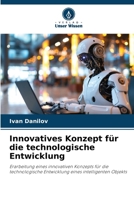 Innovatives Konzept für die technologische Entwicklung: Erarbeitung eines innovativen Konzepts für die technologische Entwicklung eines intelligenten Objekts (German Edition) 3838150449 Book Cover