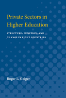 Private Sectors in Higher Education: Structure, Function, and Change in Eight Countries 0472063685 Book Cover