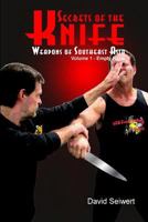 Secrets of the Knife: Weapons of Southeast Asia 1544804881 Book Cover