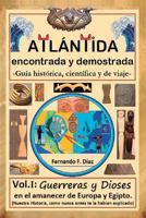 ATL�NTIDA encontrada y demostrada - Gu�a hist�rica, cient�fica y de viaje -: Vol. I: Guerreras y Diosas en el amanecer de Europa y Egipto. (Nuestra Historia, como nunca antes tela hab�an explicado) 8409068060 Book Cover