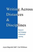 Writing Across Distances and Disciplines: Research and Pedagogy in Distributed Learning 0805858571 Book Cover