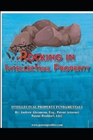Rocking in Intellectual Property: Intellectual Property Fundamentals B08MX8W427 Book Cover