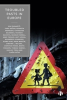 Troubled Pasts in Europe: Strategies and Recommendations for Overcoming Challenging Historic Legacies 1529233623 Book Cover