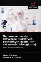 Najnowsze trendy dotyczące niektórych pochodnych azolu i ich aktywności biologicznej 6203610097 Book Cover