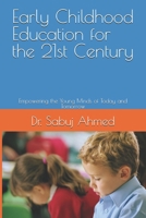 Early Childhood Education for the 21st Century: Empowering the Young Minds of Today and Tomorrow B0F1FXC2PD Book Cover
