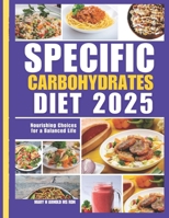 Specific Carbohydrates Diet 2025: Nourishing Choices for a Balanced Life (Mary H Arnold Ms Rdn Everyday Essentials Cookbook) B0DV2ZXC7F Book Cover